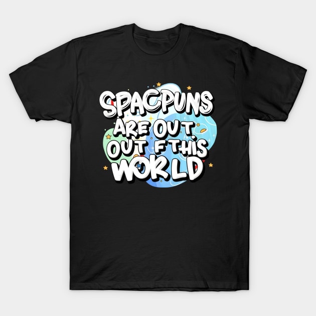 Space is out of this world T-Shirt by Spaceboyishere